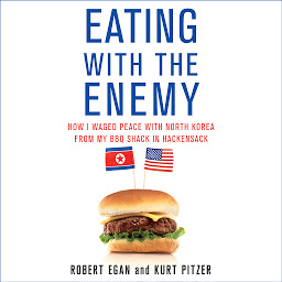 Imagen de icono Eating with the Enemy: How I Waged Peace with North Korea from My BBQ Shack in Hackensack