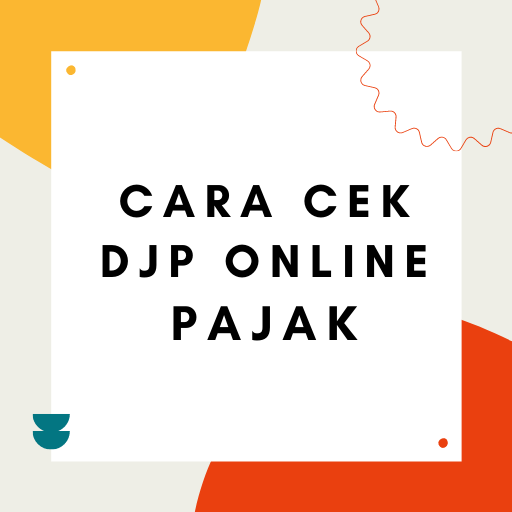 Cara Cek DJP Online Pajak