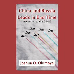 Icon image China and Russia Leads In End Time (According to The Bible)