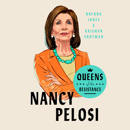 Icon image Queens of the Resistance: Nancy Pelosi: A Biography