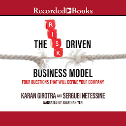 Icon image The Risk-Driven Business Model: Four Questions That Will Define Your Company