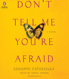 Icon image Don't Tell Me You're Afraid: A Novel