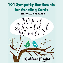 Icon image What Should I Write? 101 Sympathy Sentiments for Greeting Cards
