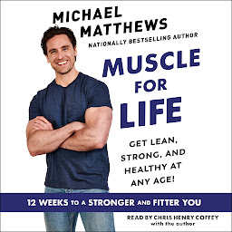 Icon image Muscle for Life: Get Lean, Strong, and Healthy at Any Age!