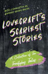 「Lovecraft's Scariest Stories - A Collection of Ten Terrifying Tales: With a Dedication by George Henry Weiss」圖示圖片