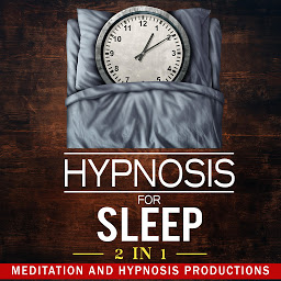 Obraz ikony: Hypnosis for Sleep 2 in 1: Say No to Worries and Drift into a Deep Slumber