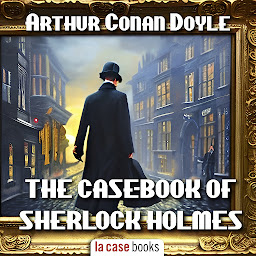 Icon image The Case-Book of Sherlock Holmes