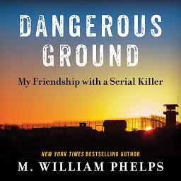 Image de l'icône Dangerous Ground: My Friendship with a Serial Killer