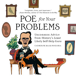 Изображение на иконата за Poe for Your Problems: Uncommon Advice from History's Least Likely Self-Help Guru