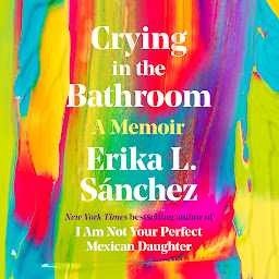 Image de l'icône Crying in the Bathroom: A Memoir