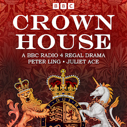 Icon image Crown House: A BBC Radio 4 Regal Drama