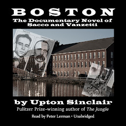 Symbolbild für Boston: The Documentary Novel of Sacco and Vanzetti