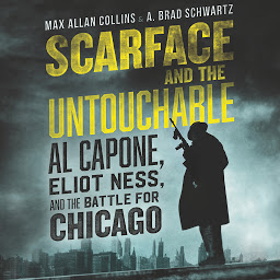 Icon image Scarface and the Untouchable: Al Capone, Eliot Ness, and the Battle for Chicago