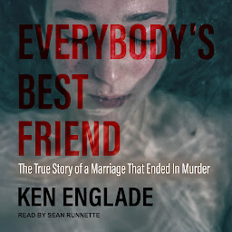 Icon image Everybody's Best Friend: The True Story of a Marriage That Ended In Murder
