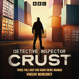 Image de l'icône Detective Inspector Crust: Three Full-Cast BBC Radio Crime Dramas