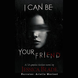 Icon image I Can Be Your Friend: A YA Twisted Psycho Thriller