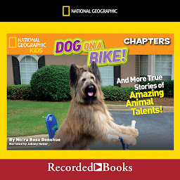 Imagen de icono National Geographic Kids Chapters: Dog on a Bike: And More True Stories of Amazing Animal Talents!