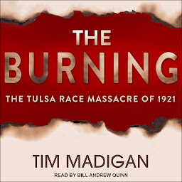 Icon image The Burning: The Tulsa Race Massacre of 1921