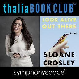 Icon image Thalia Book Club: Sloane Crosley, Look Alive Out There
