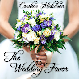 Icon image The Wedding Favor: A Sweet Marriage of Convenience Romance