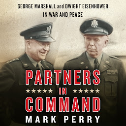 Icon image Partners in Command: George Marshall and Dwight Eisenhower in War and Peace