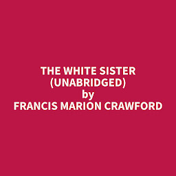Icon image The White Sister (Unabridged): optional