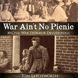 Obraz ikony: War Ain't No Picnic: 30 Civil War Stories & Devotionals