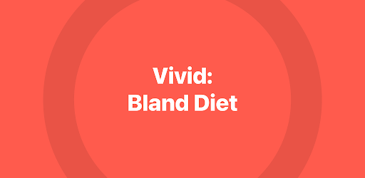 Vivid: Bland Diet