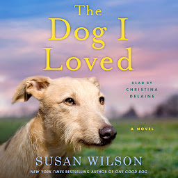 Symbolbild für The Dog I Loved: A Novel