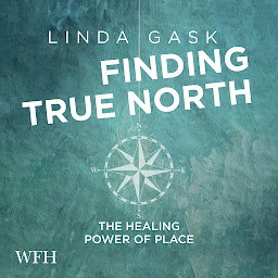 Icon image Finding True North: The Healing Power of Place