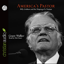 Imagen de icono America's Pastor: Billy Graham and the Shaping of a Nation
