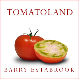 Icon image Tomatoland: How Modern Industrial Agriculture Destroyed Our Most Alluring Fruit