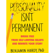 Personality Isn't Permanent by Benjamin Hardy