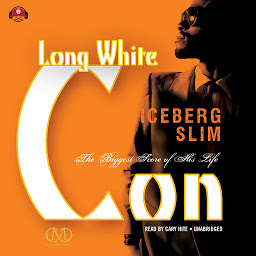 Icon image Long White Con: The Biggest Score of His Life