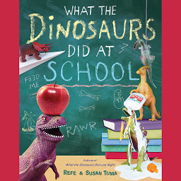 Icon image What the Dinosaurs Did at School