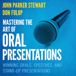 Obraz ikony: Mastering the Art of Oral Presentations: Winning Orals, Speeches, and Stand-Up Presentations