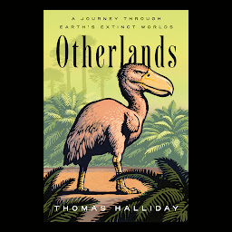 Icon image Otherlands: A Journey Through Earth's Extinct Worlds