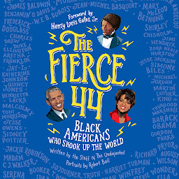 Icon image The Fierce 44: Black Americans Who Shook Up the World