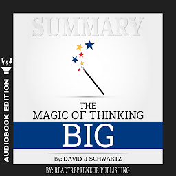 Icon image Summary of The Magic of Thinking Big by David J Schwartz