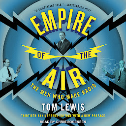 Icon image Empire of the Air: The Men Who Made Radio
