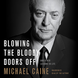 Icoonafbeelding voor Blowing the Bloody Doors Off: And Other Lessons in Life