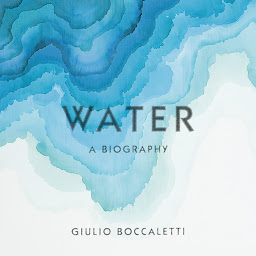 Icon image Water: A Biography