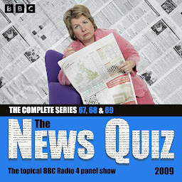 Icon image The News Quiz 2009: Series 67, 68 and 69 of the topical BBC Radio 4 comedy panel show