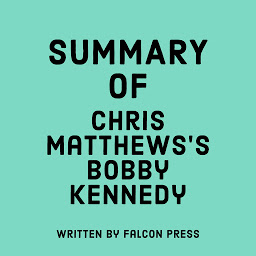 Icon image Summary of Chris Matthews’s Bobby Kennedy