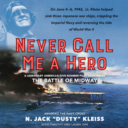 Obraz ikony: Never Call Me a Hero: A Legendary American Dive-Bomber Pilot Remembers the Battle of Midway