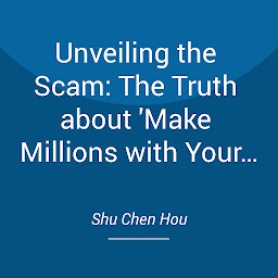 Obraz ikony: Unveiling the Scam: The Truth about 'Make Millions with Your E-Book: Unveiling the E-Book Scam, Empowering Authors