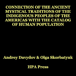 Icon image Connection Of The Ancient Mystical Traditions Of The Indigenous Peoples Of The Americas With The Catalog Of Human Population
