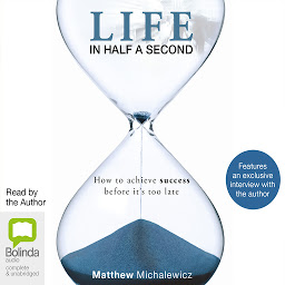 Icon image Life in Half a Second: How to Achieve Success Before it's Too Late