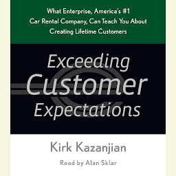 Icon image Exceeding Customer Expectations: What Enterprise, America's #1 car rental company, can teach you about creating lifetime customers