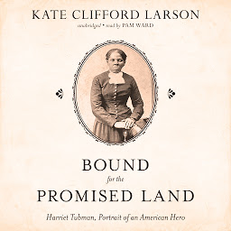 Icon image Bound for the Promised Land: Harriet Tubman, Portrait of an American Hero